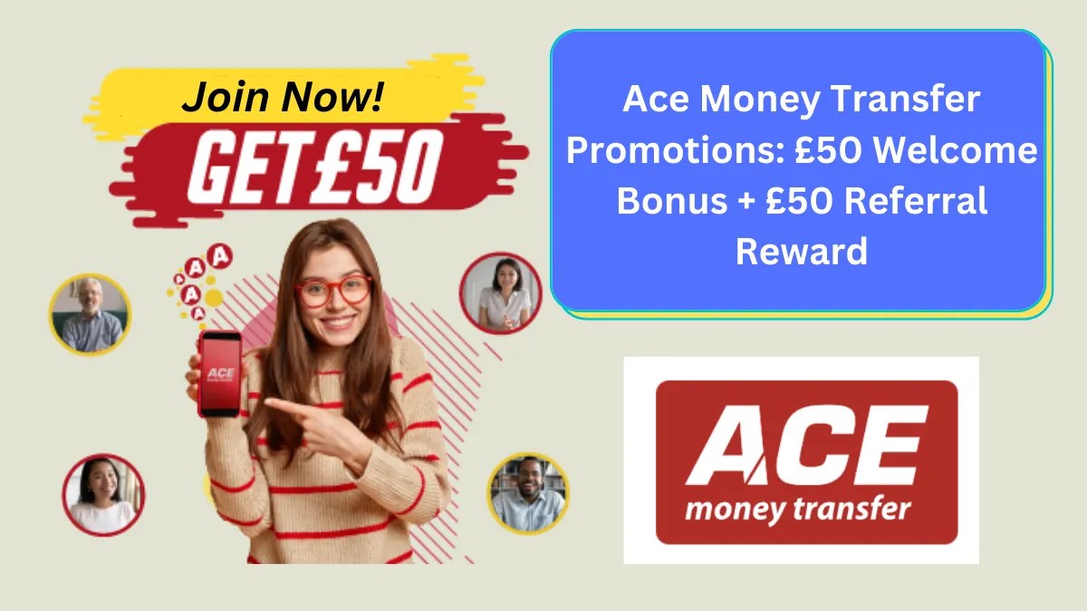Ace Money Transfer Promotions £50 Bonus + £50 Referral Reward