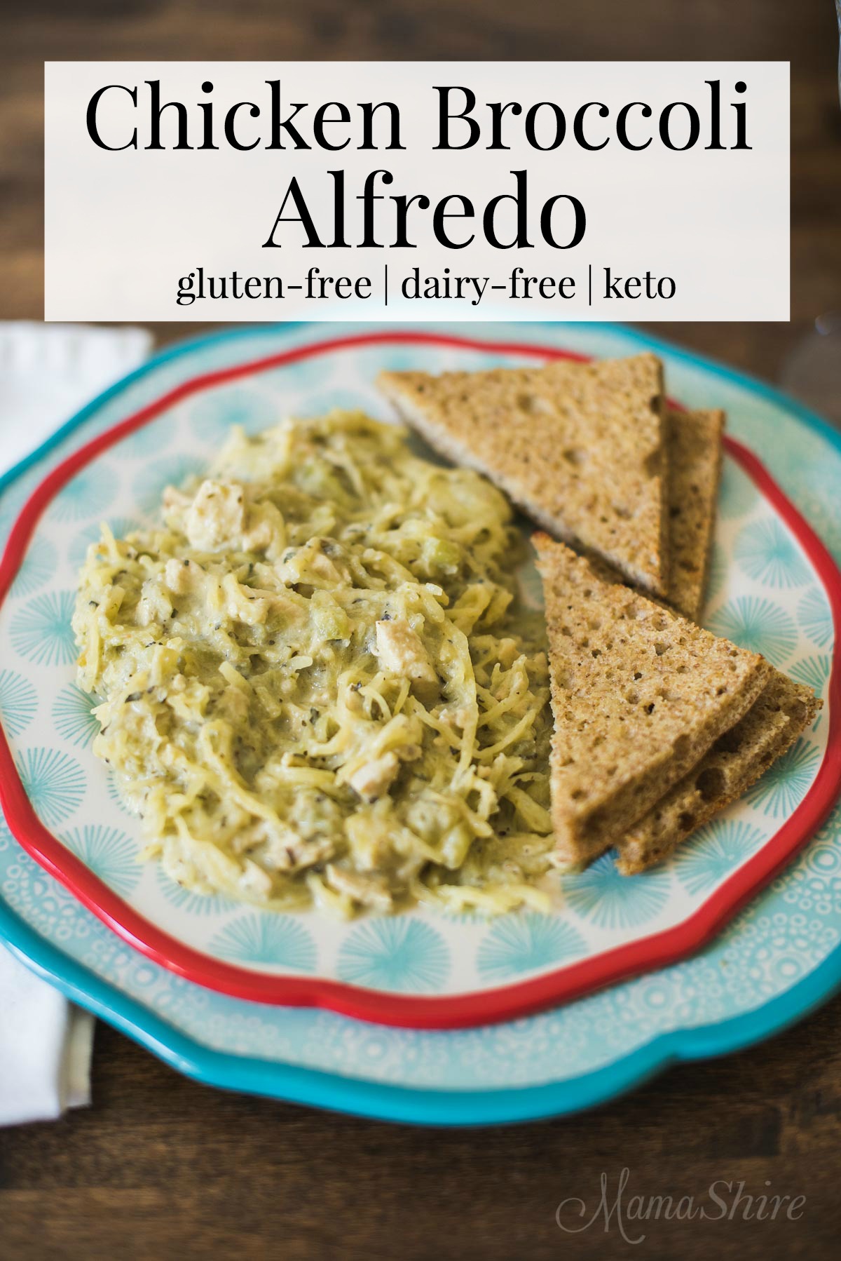 Chicken Broccoli Alfredo (Gluten Free, Dairy Free) MamaShire