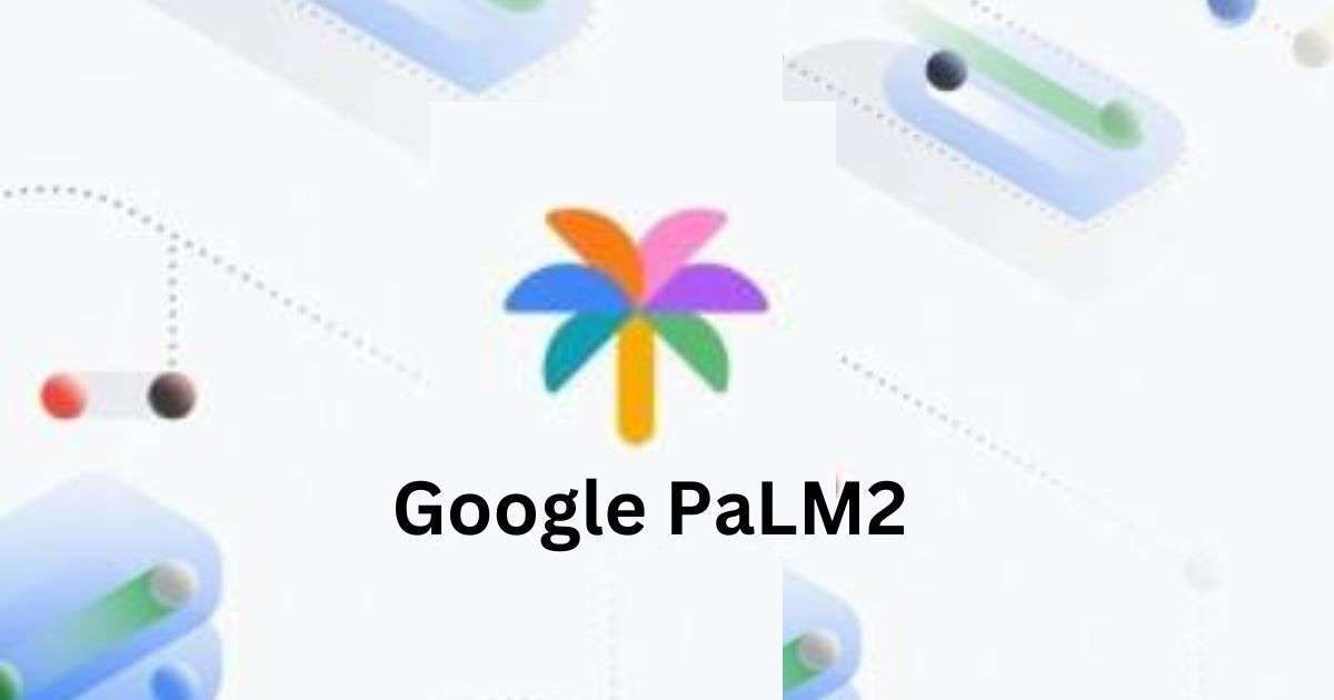 Google PaLM2 Powerful Large Language Model MambaPost