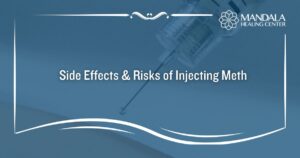 Side Effects and Dangers of Injecting Meth