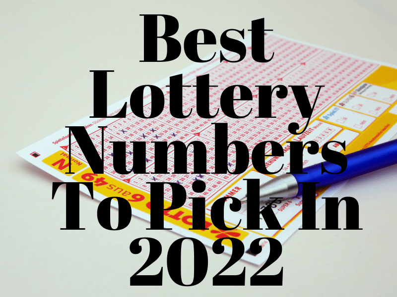 Best Lottery Numbers To Pick In 2022