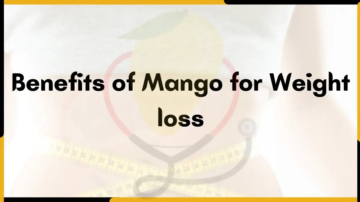 Benefits of Mango for Weight Loss Mango Dose