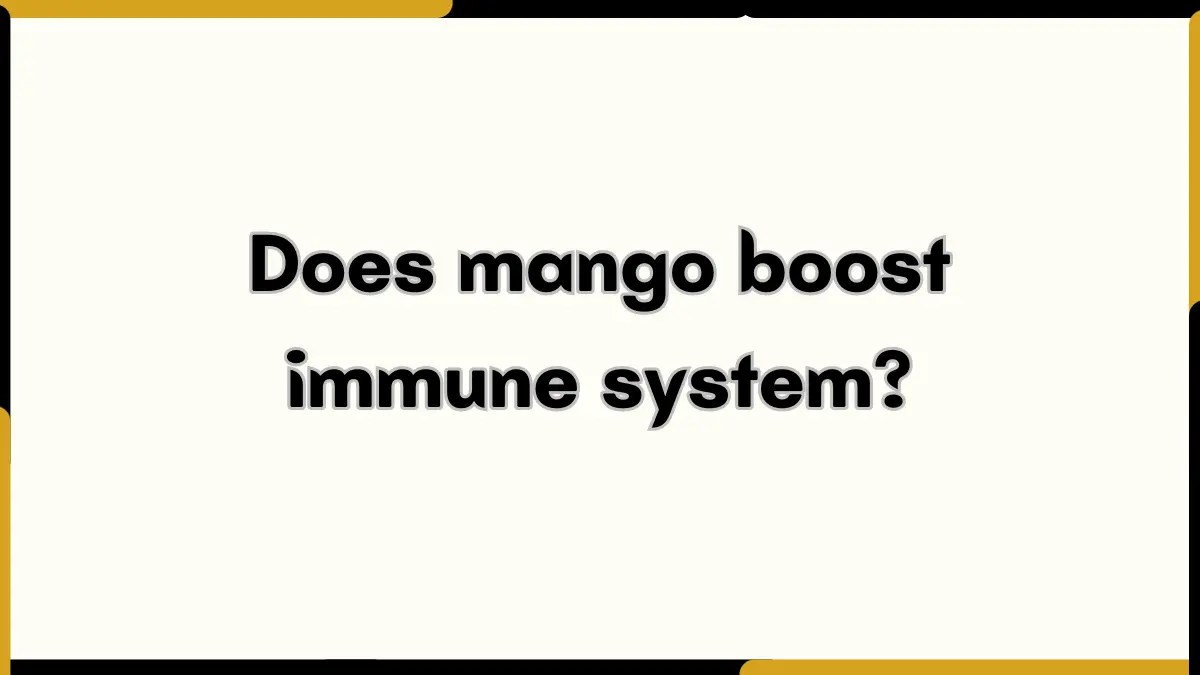 Does mango boost immune system? Mango Dose
