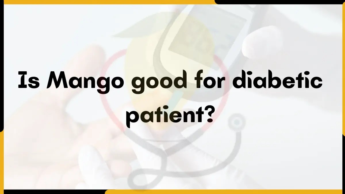 Is mango good for diabetic patient? Mango Dose