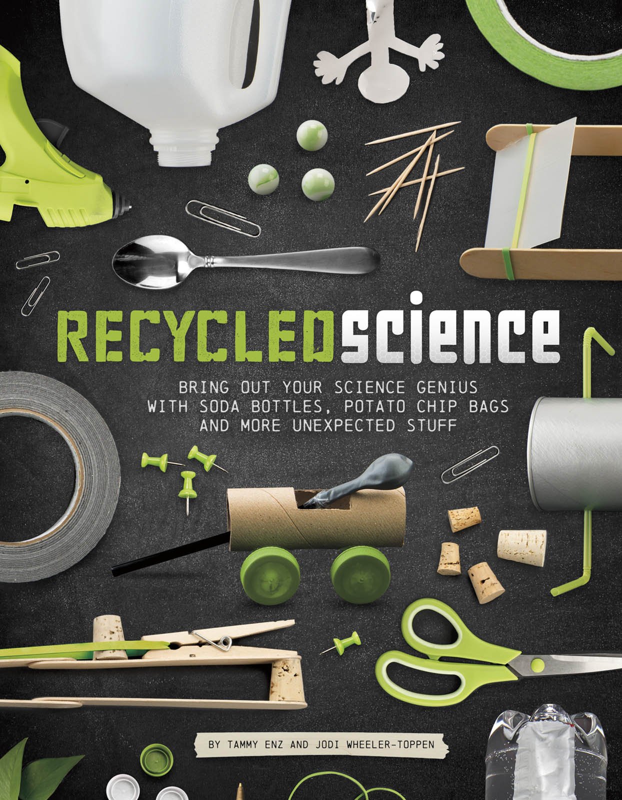 Recycled Science Bring Out Your Science Genius with Soda Bottles, Potato Chip Bags, and More