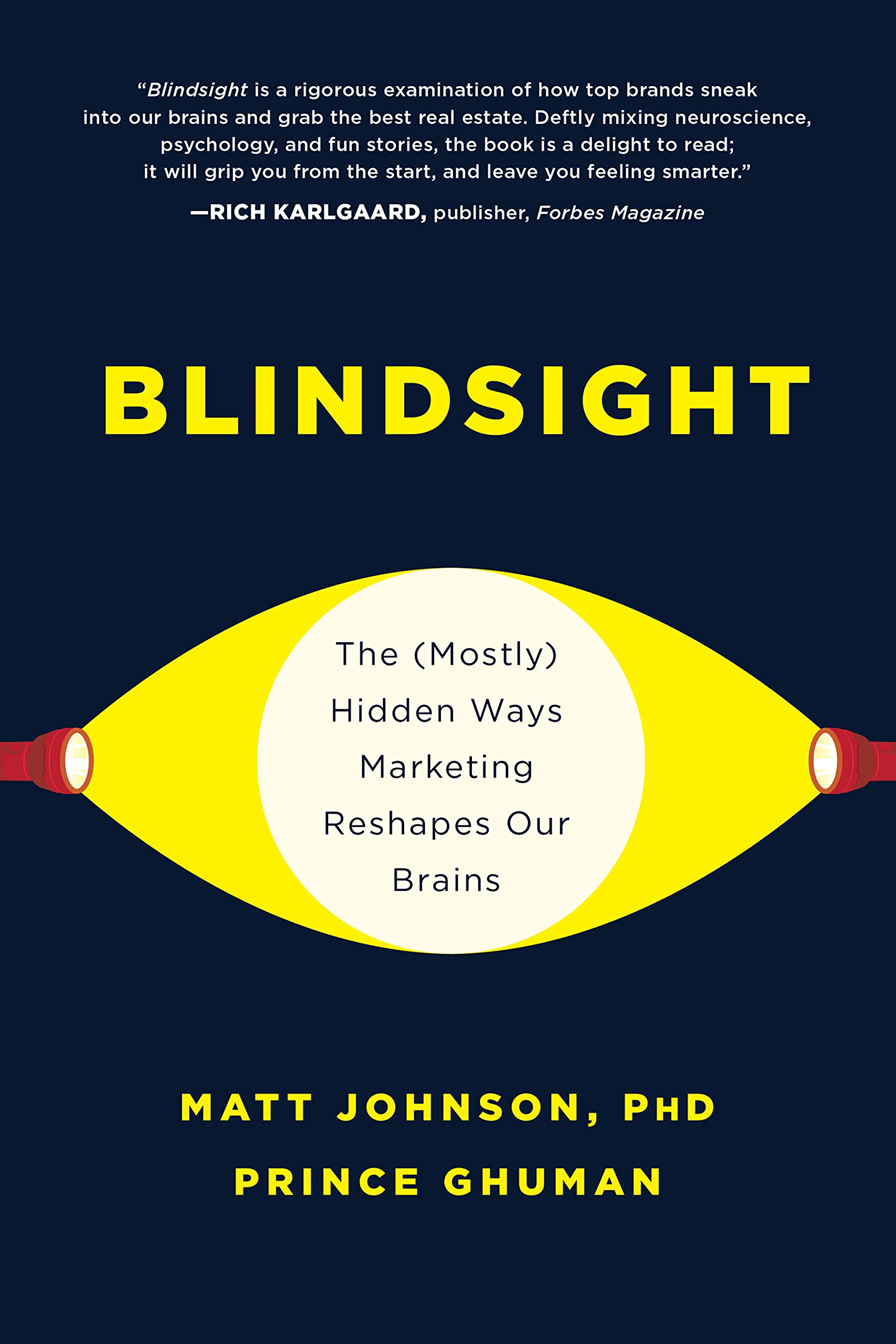 Blindsight The (Mostly) Hidden Ways Marketing Reshapes Our Brains