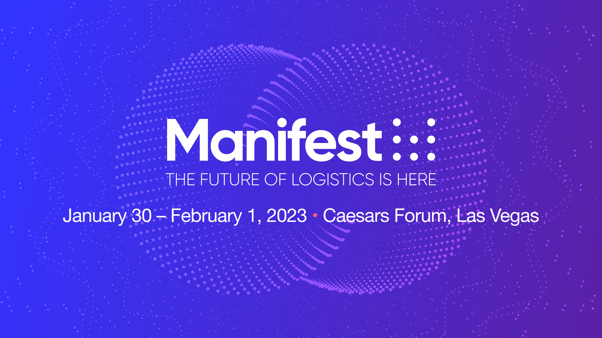 Vegas January 8-10 Events 2023 Manifest - The Future Of Logistics Is Here