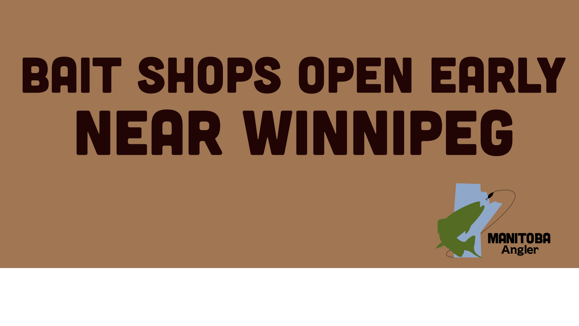 Bait shops open early near Winnipeg If You Ain't Fishin', You Ain't