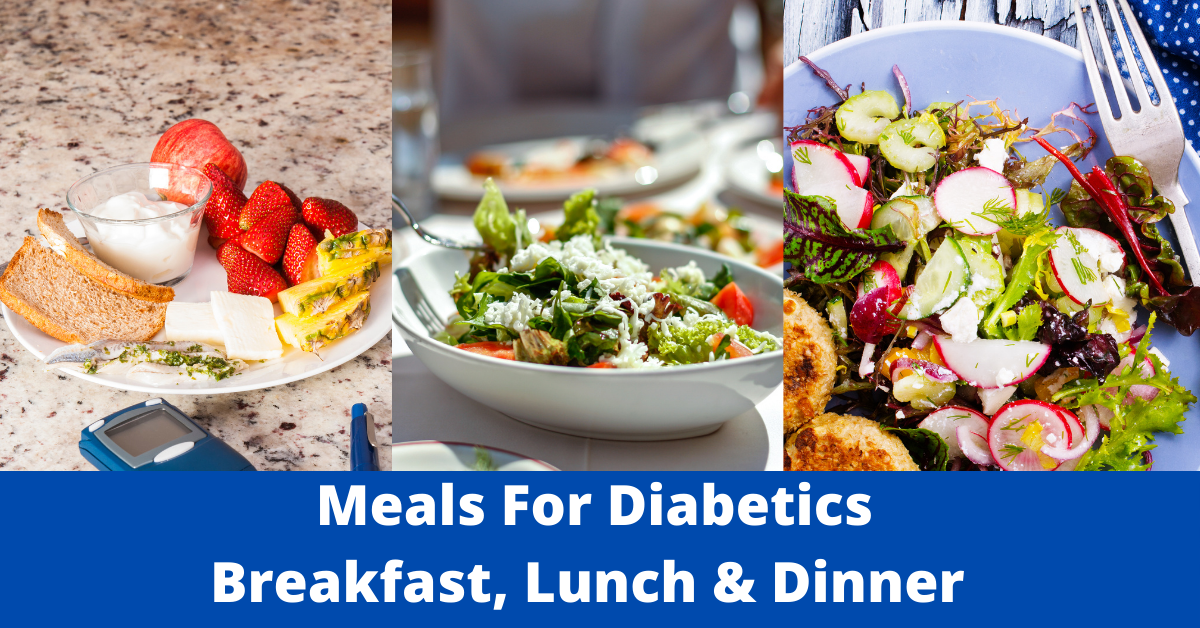 Meals For Diabetes Breakfast, Lunch, Dinner And More