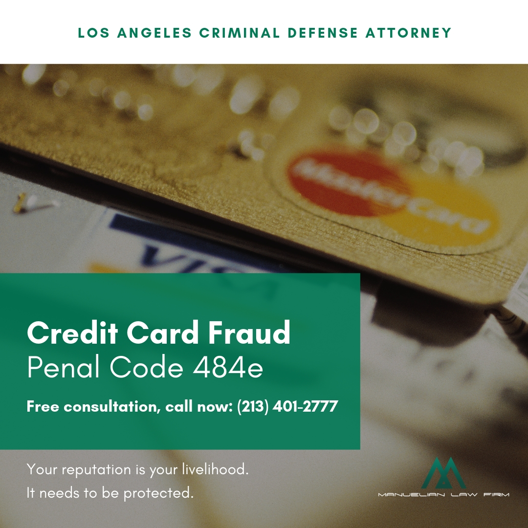 Credit Card Fraud Penal Code 484e Manuelian Law Firm