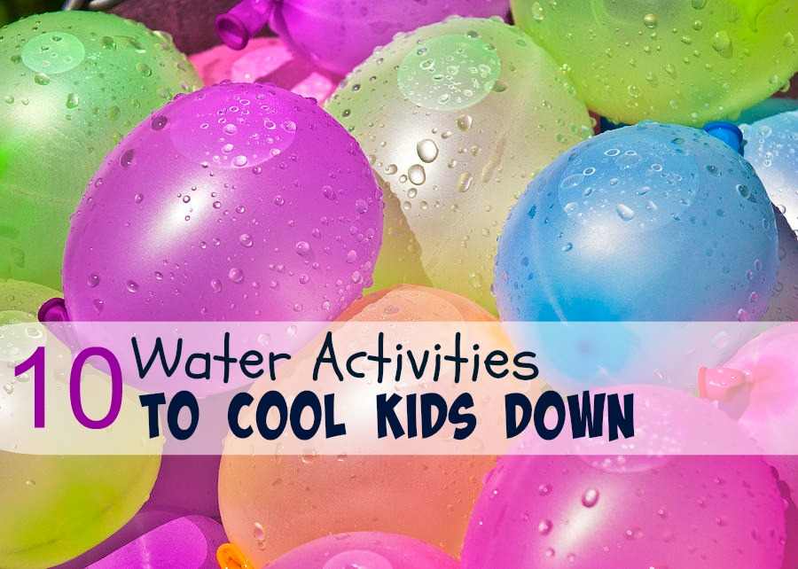 10 Refreshing Water Activities to Cool Kids Down