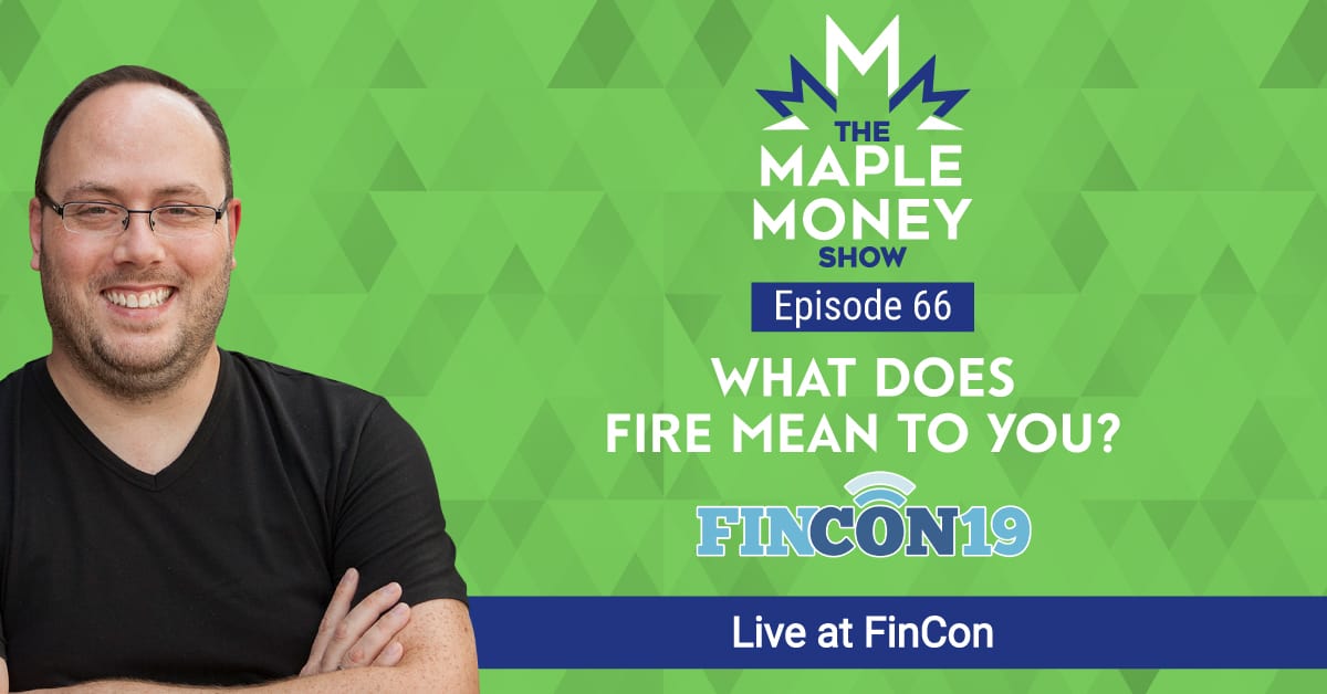 What Does FIRE Mean to You? Live at FinCon MapleMoney