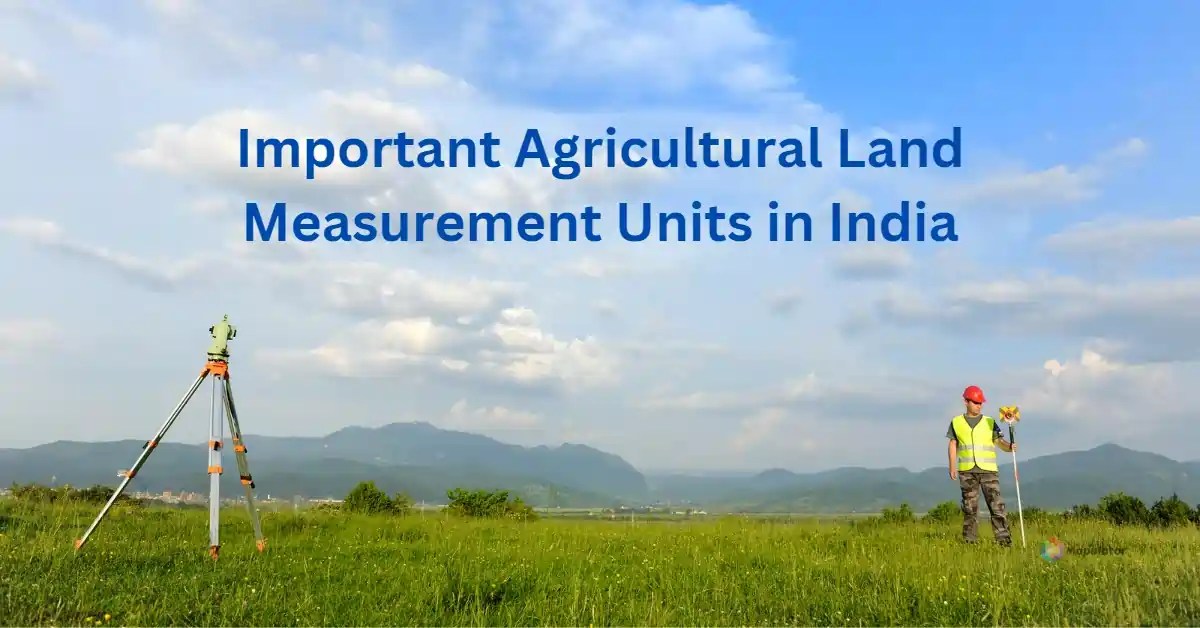 7 Important Agricultural Land Measurement Units in India