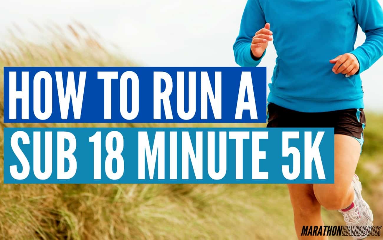 How To Run 5k In 18 Minutes (+ 6 Week Training Plan)