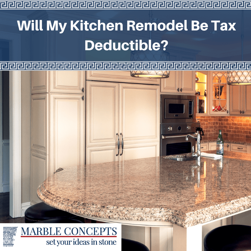 Will My Kitchen Remodel Be Tax Deductible? Marble Concepts