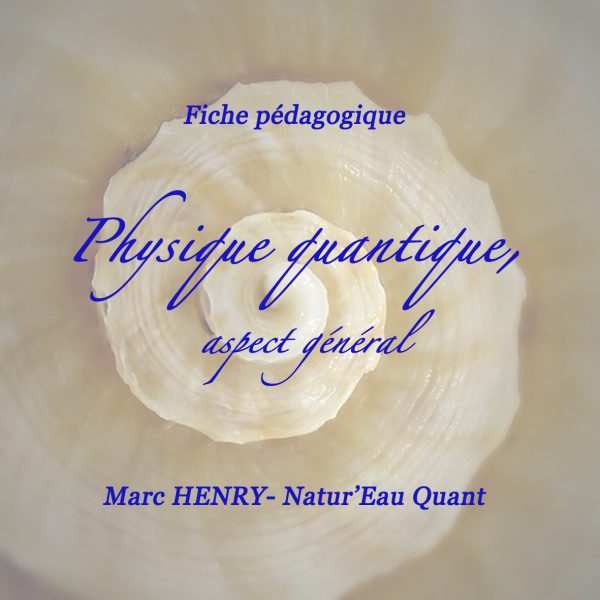 Physique Quantique, aspect général Marc HENRY Natur