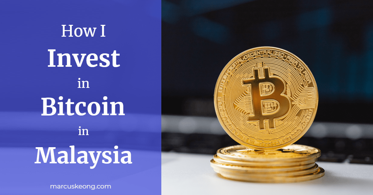 How I Invest in Bitcoin in Malaysia Marcus Keong