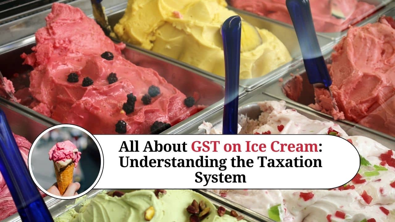 All About GST on Ice Cream Understanding the Taxation System Marg