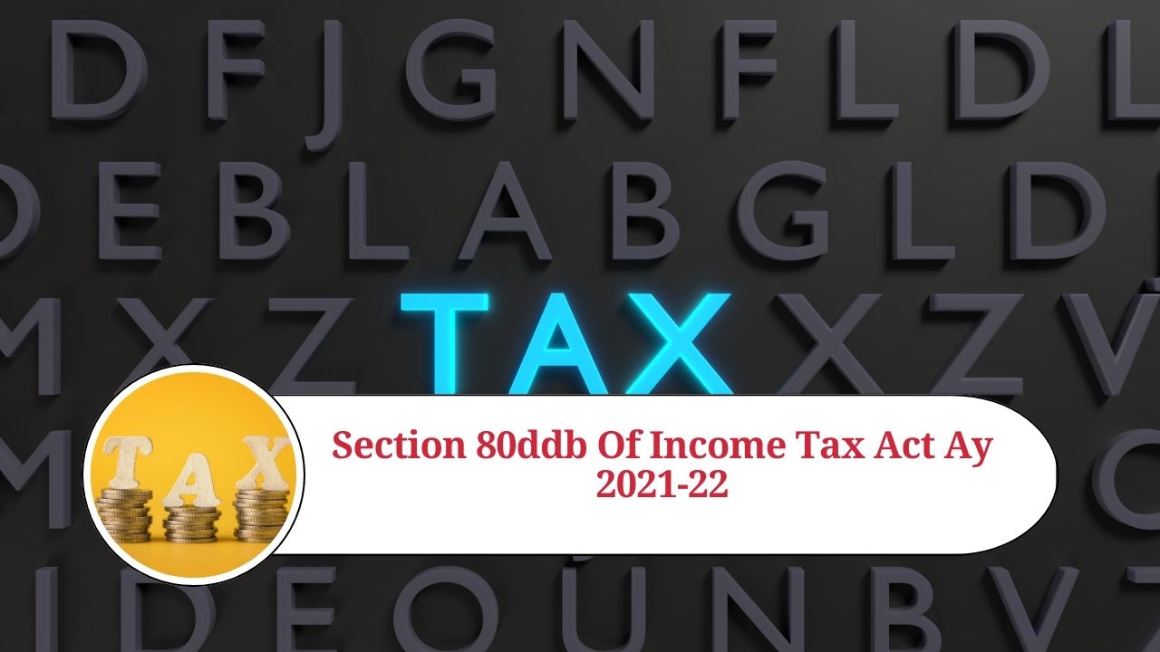 Section 80DDB of Tax Act A Comprehensive Guide for AY 202122