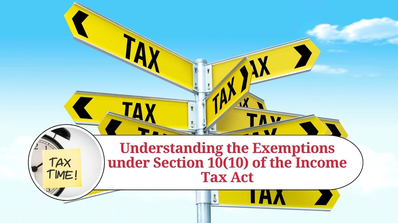 Understanding the Exemptions under Section 10(10) of the Tax Act