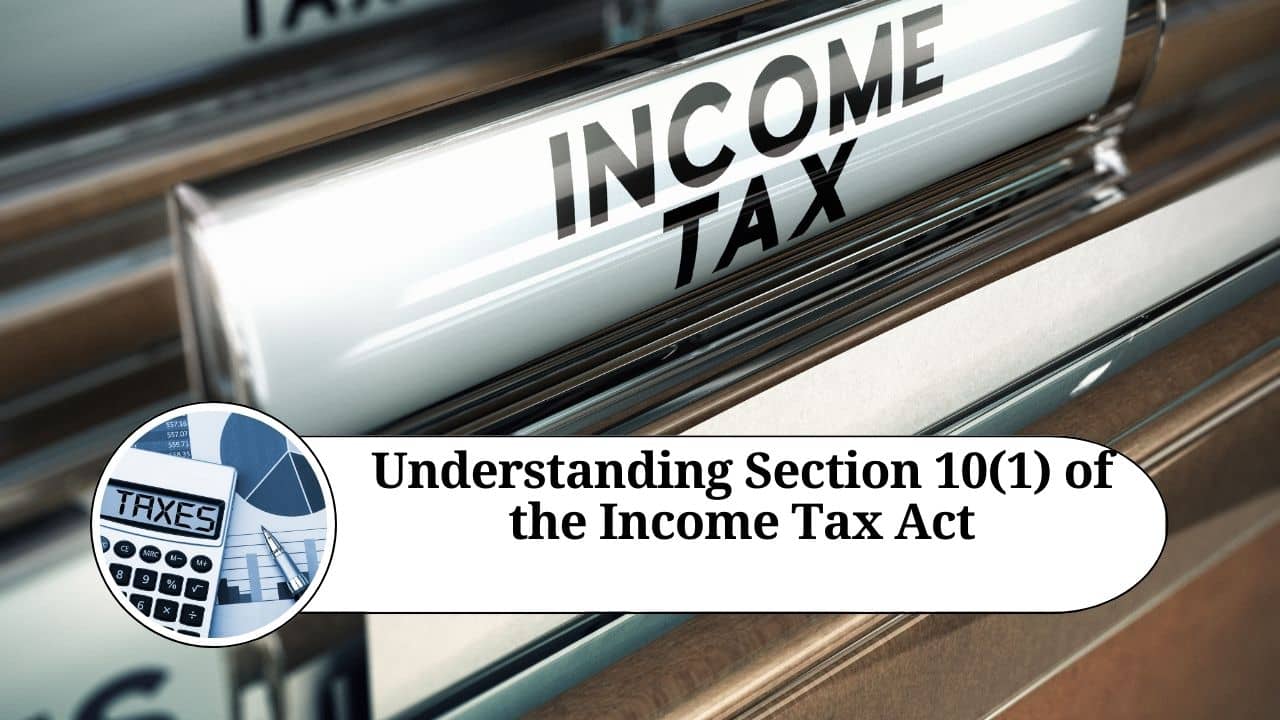 Understanding Section 10(1) of the Tax Act Exemptions for