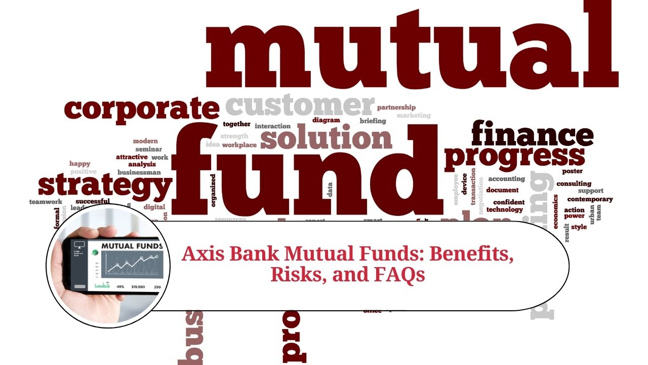 Axis Bank Mutual Funds Benefits, Risks, and FAQs Marg ERP Blog