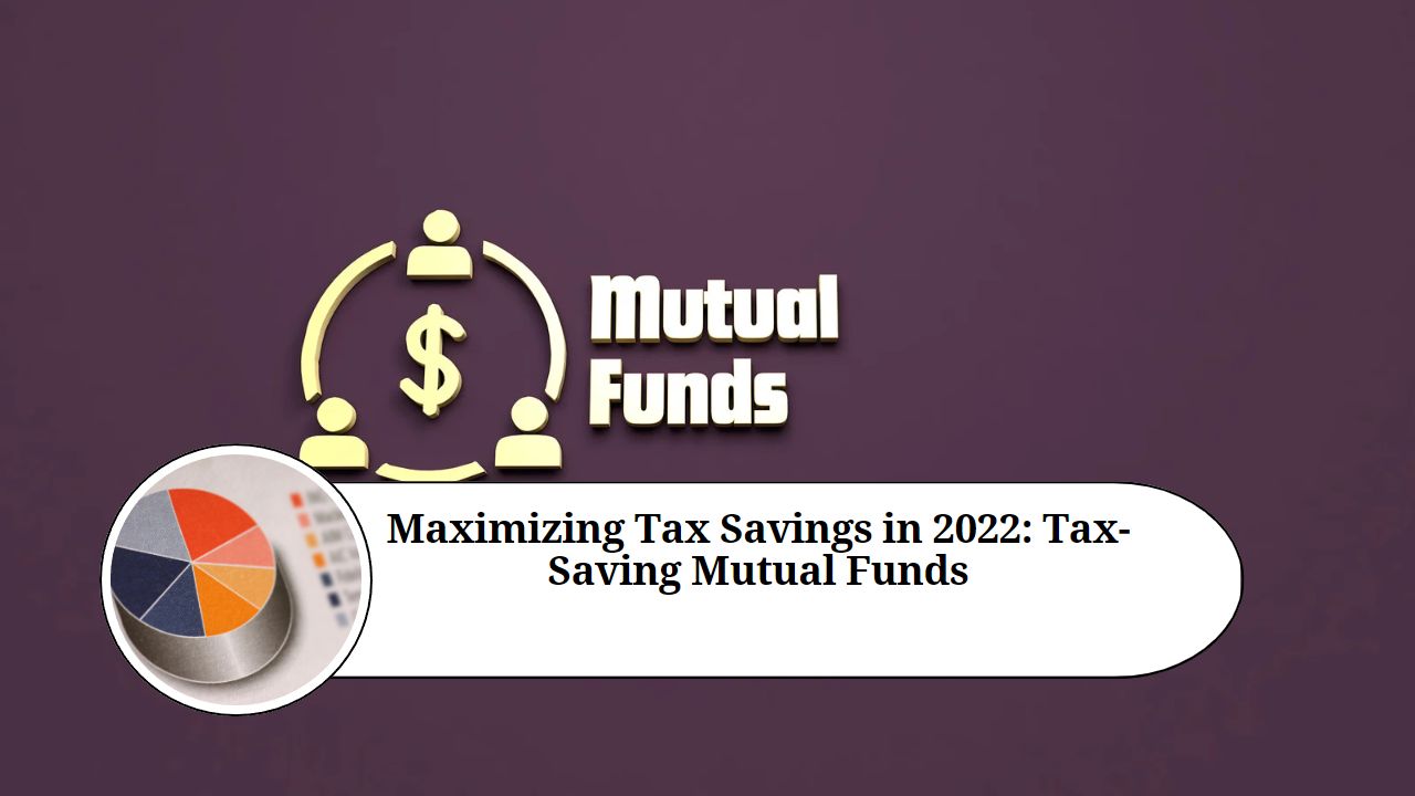 Maximizing Tax Savings in 2022 A Comprehensive Guide to TaxSaving
