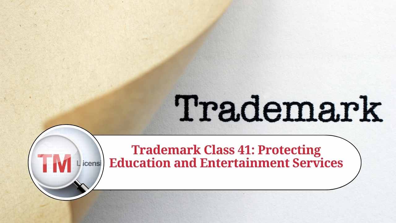 Trademark Class 41 Protecting Education and Entertainment Services Marg ERP Blog