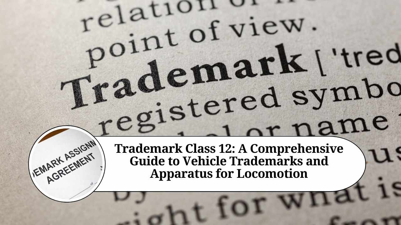 Trademark Class 12 A Comprehensive Guide to Vehicle Trademarks and Apparatus for