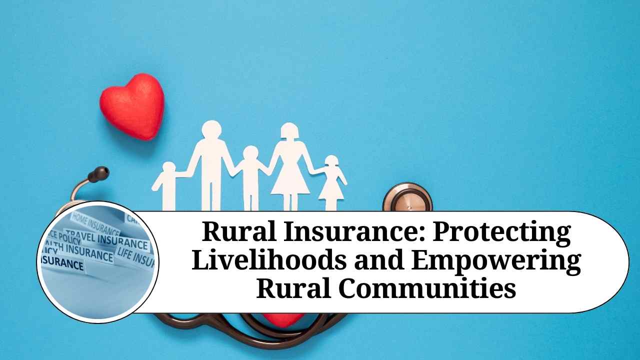 Rural Insurance Protecting Livelihoods and Empowering Rural