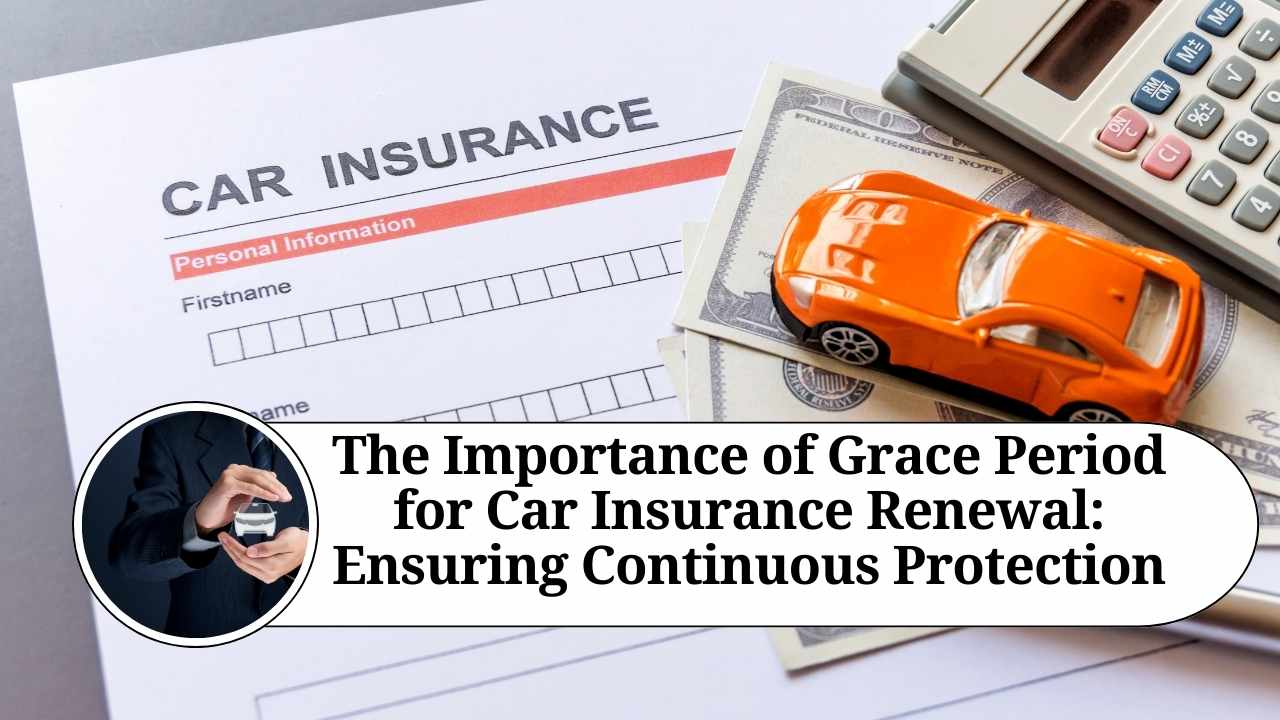 The Importance of Grace Period for Car Insurance Renewal Ensuring