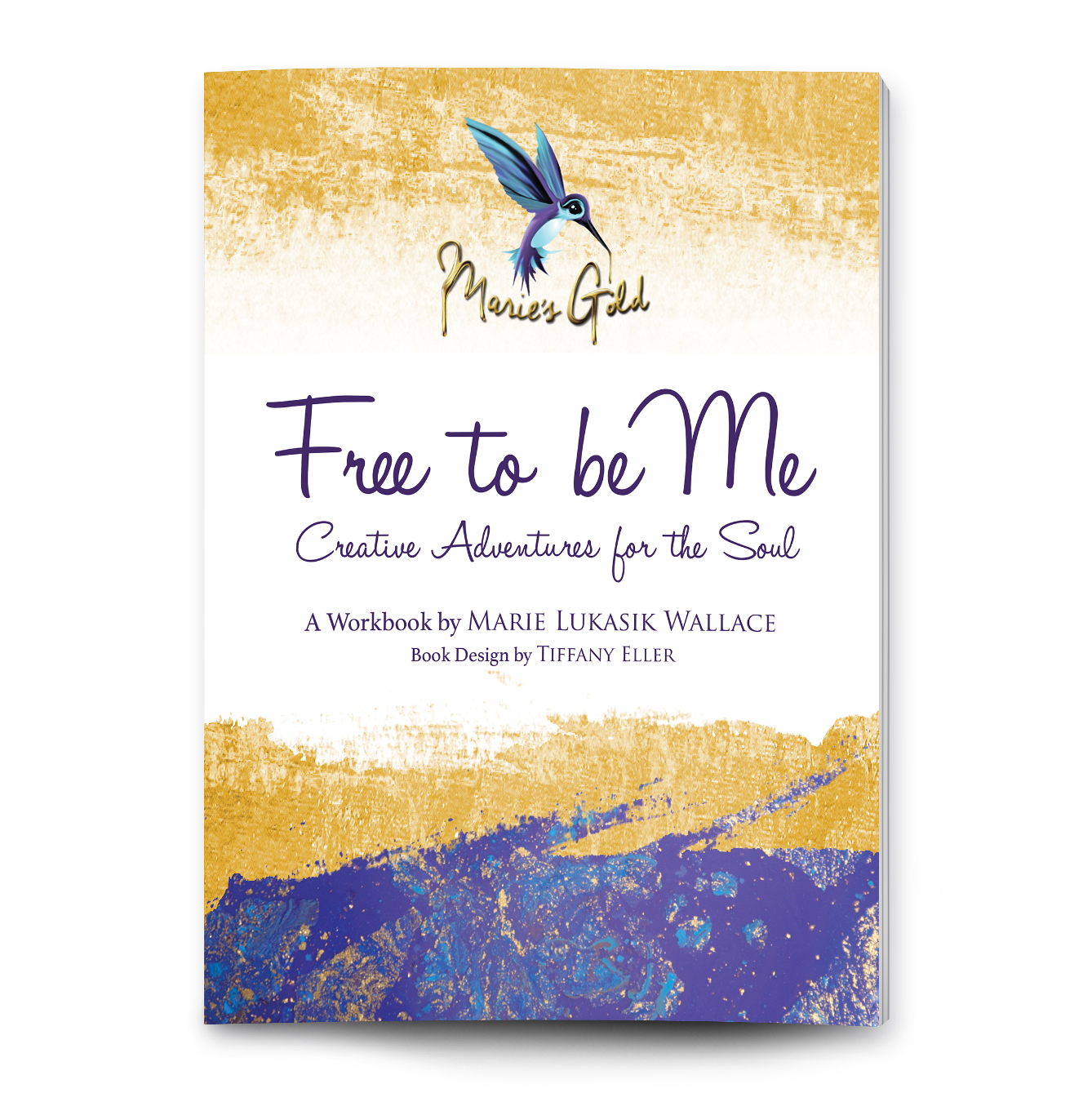 Free to be Me Creative Adventures for the Soul Marie's Gold