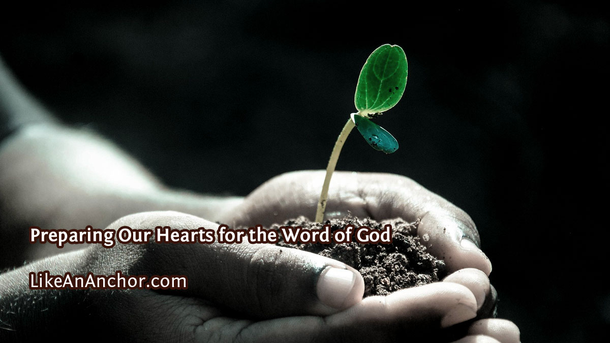 Preparing Our Hearts for the Word of God Like An Anchor