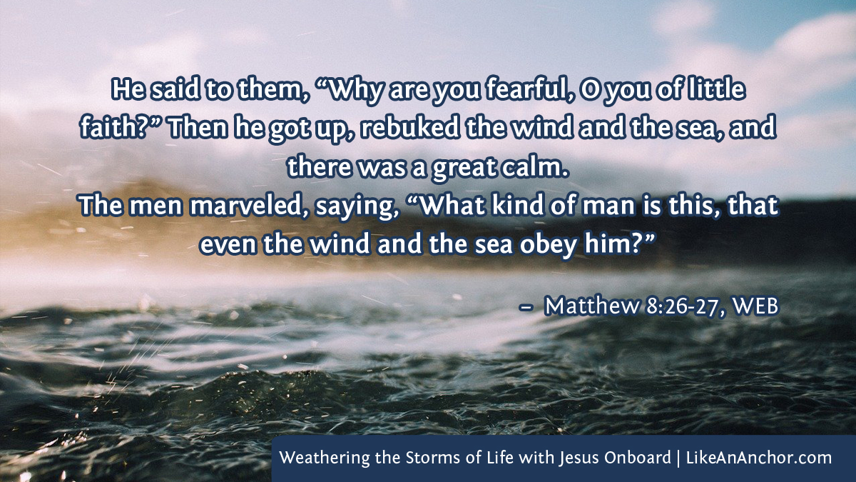Weathering the Storms of Life with Jesus Onboard Like An Anchor