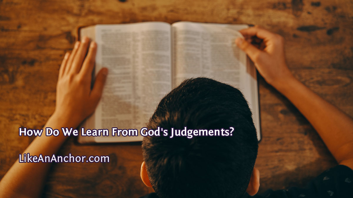 How Do We Learn From God’s Judgements? Like An Anchor
