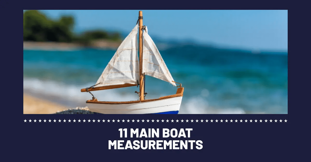 What Do Boat Measurements Mean? 11 Main Terms Explained!