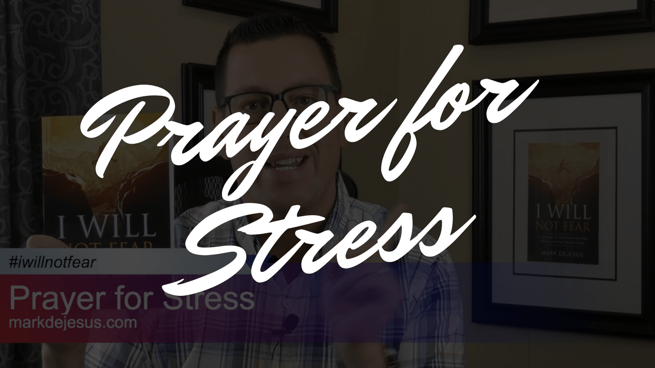 Prayer for Stress [Video] Mark DeJesus
