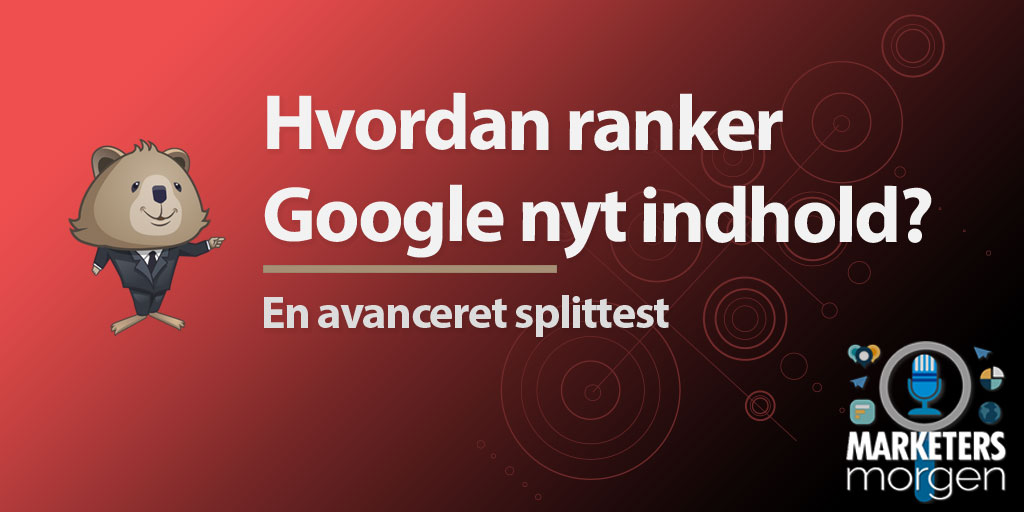 Hvordan ranker Google nyt indhold? En avanceret splittest