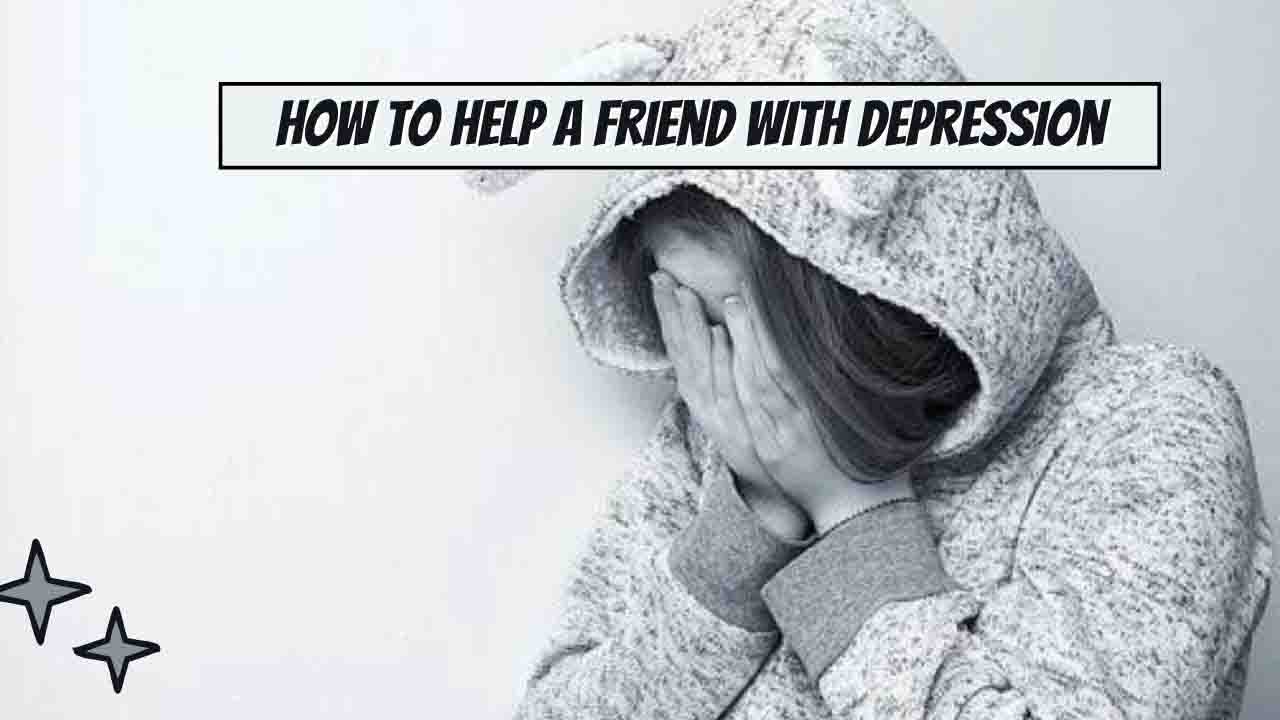 How To Help A Friend With Depression Exactly » 2024