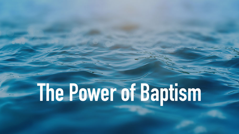 The Power of Baptism Mark Love