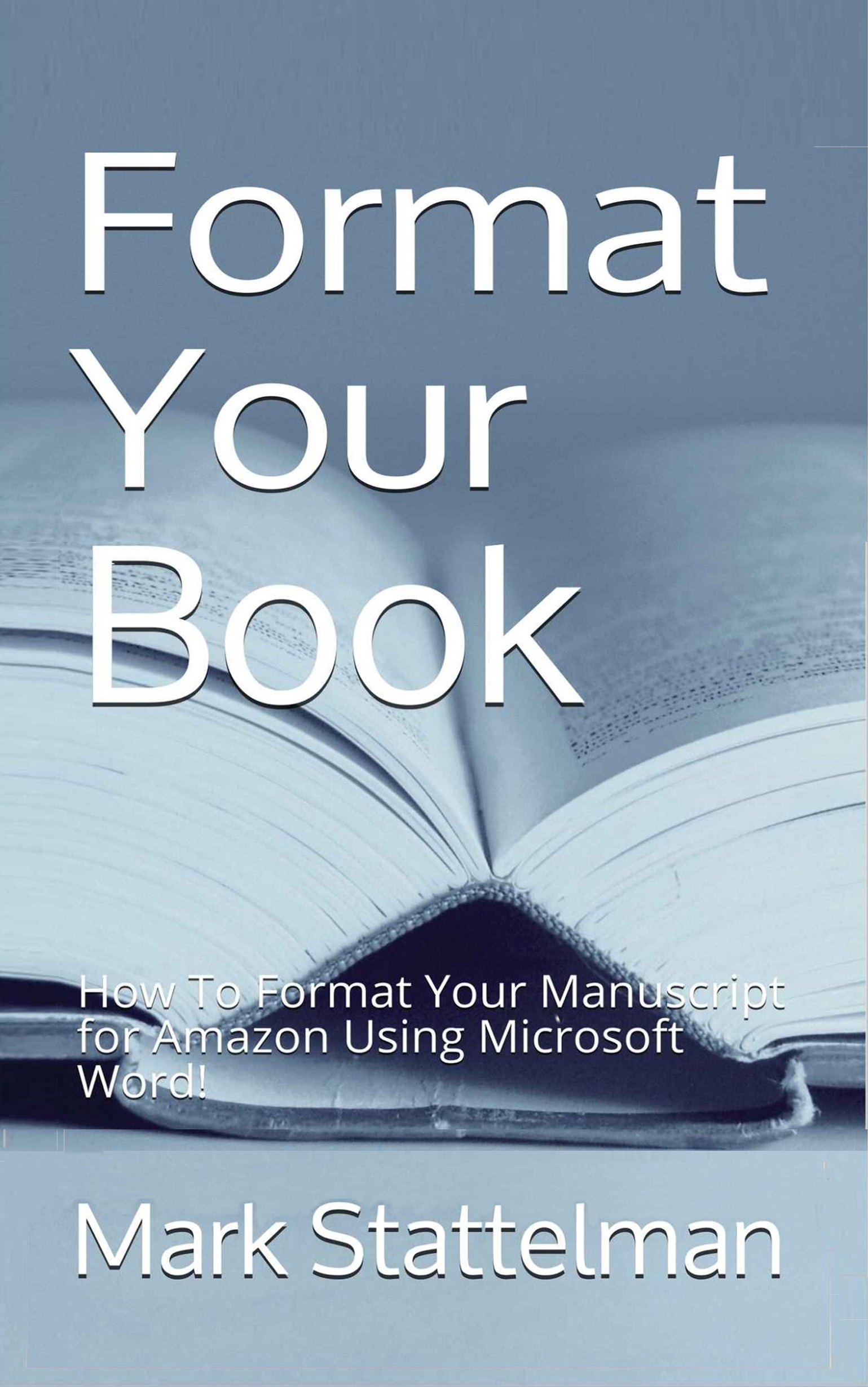 Format Your Book How To Format Your Manuscript for Amazon Using