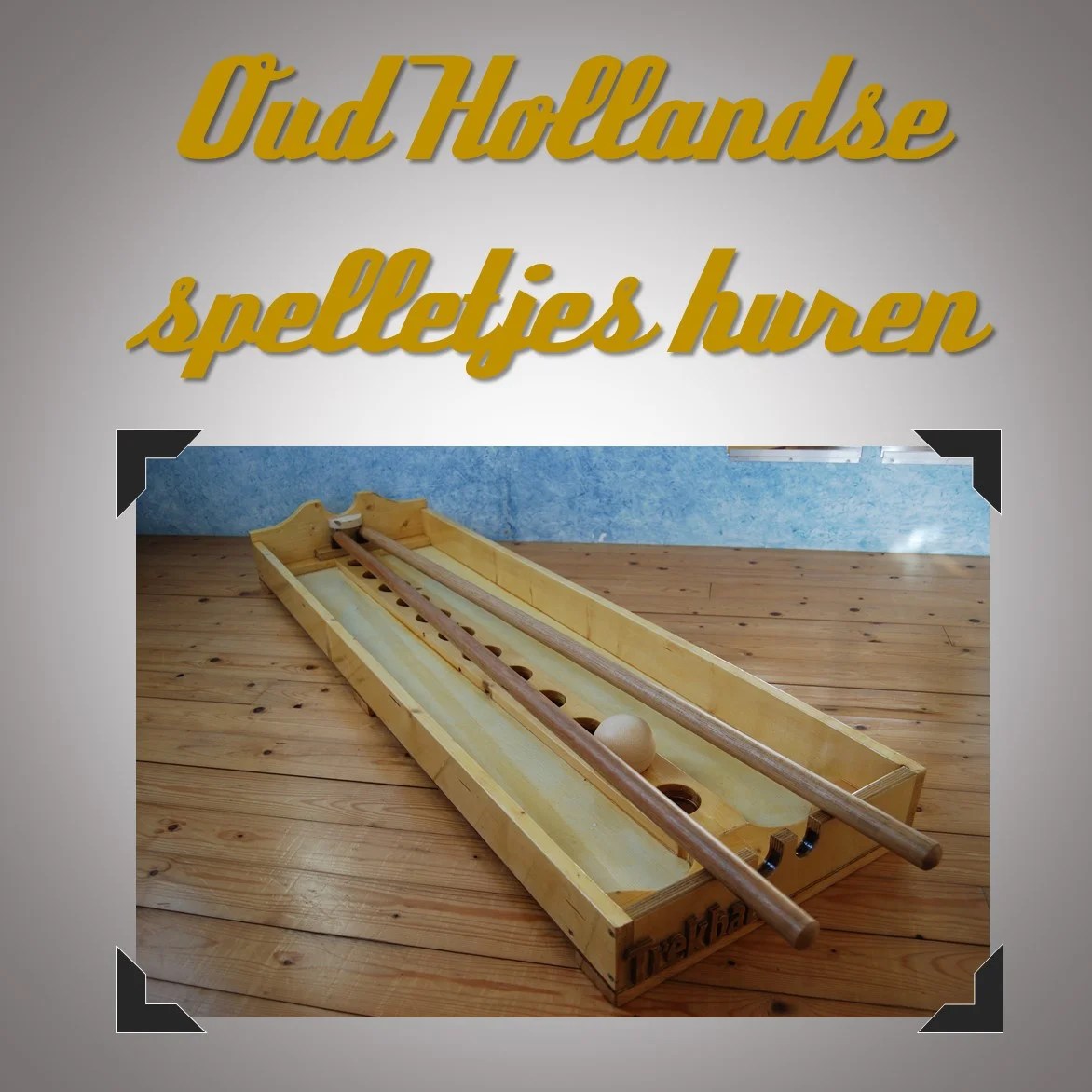 Oud Hollandse spelletjes huren