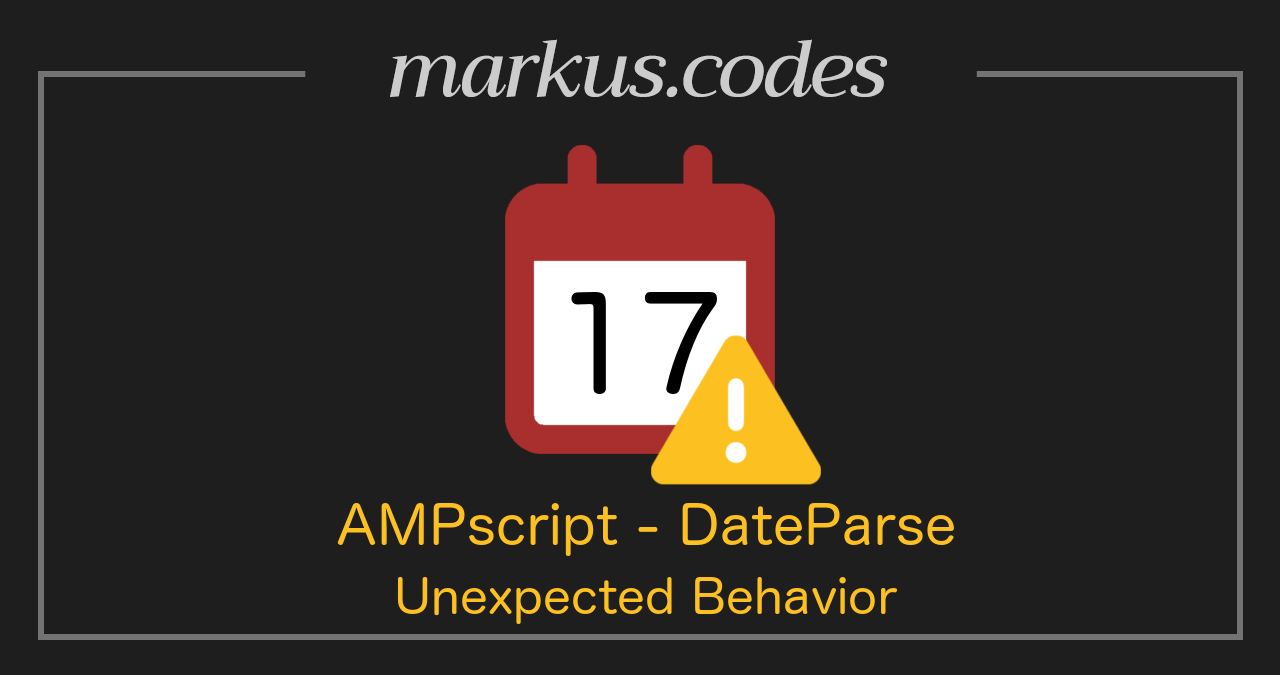 Unexpected behavior of DateParse in AMPscript Markus Dang (formerly