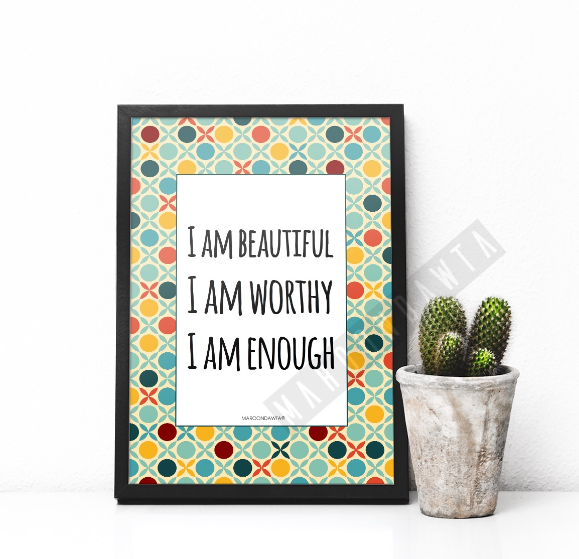 I Am Beautiful. I Am Worthy. I Am Enough. MaroonDawta®