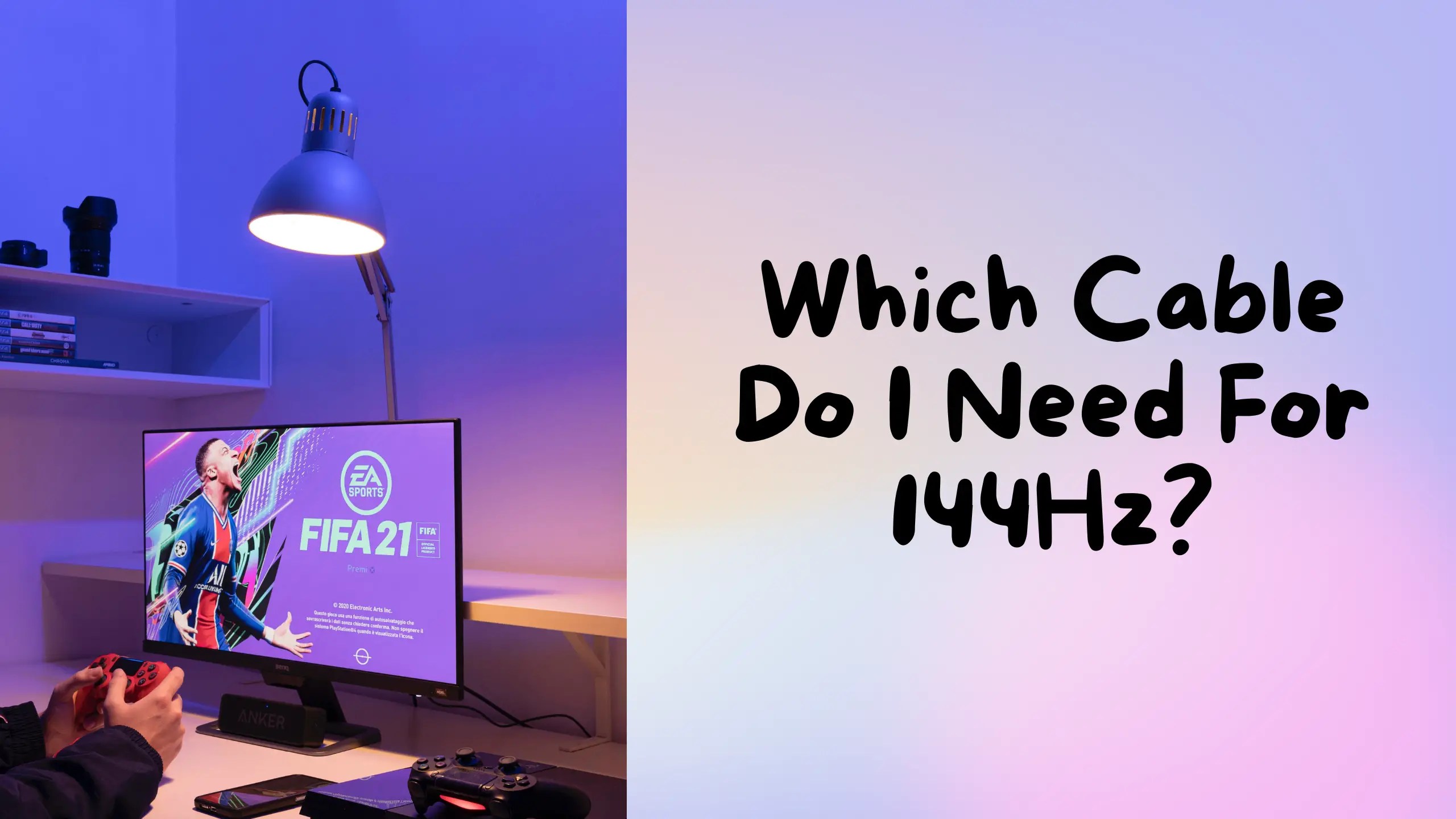 Which Cable Do You Need For 144hz? A Detailed Guide To Cables
