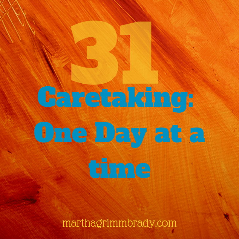 Introduction to 31 DAYS OF CARE TAKING ONE DAY AT A TIME...