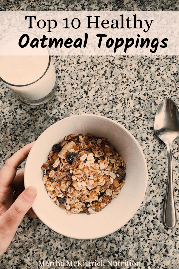 Top 10 Healthy Toppings for Oatmeal Martha McKittrick Nutrition