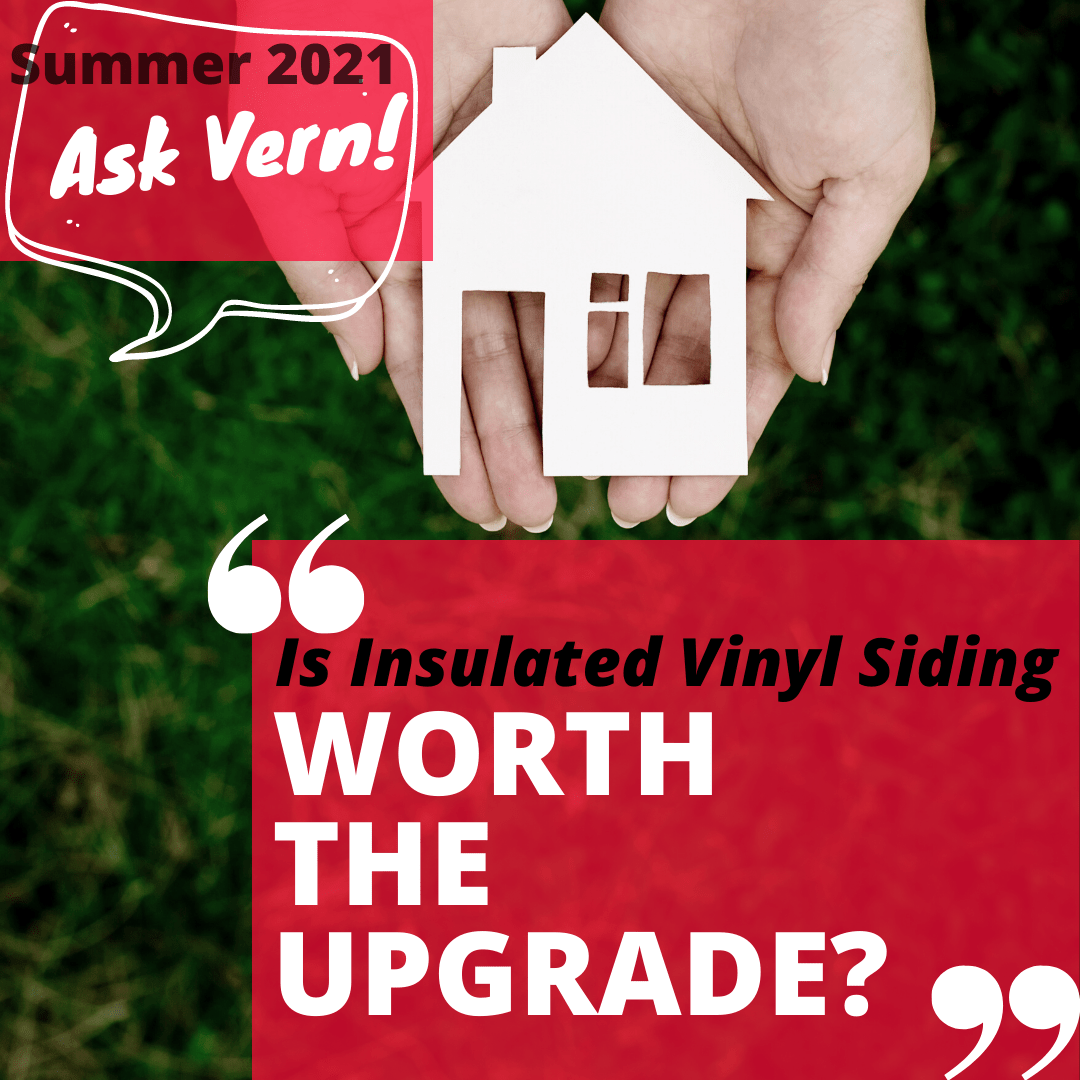 Ask Vern Is Insulated Vinyl Siding Worth it? Martin Roofing & Siding