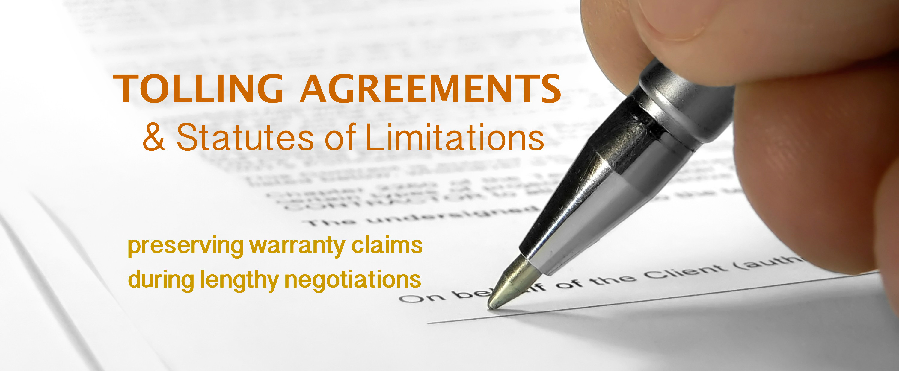 TOLLING AGREEMENTS Construction Defect Lawyers use them to preserve