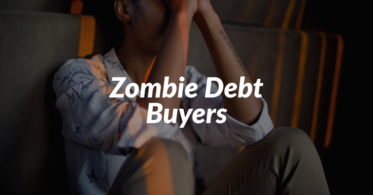 Zombie Debt Buyers Consumer Law Center We Can Help